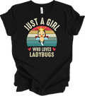 Just A Girl Who Loves Ladybugs Funny Cute Ladybug Gift for Girls Women T-Shirt