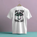 MAGIC MUSHROOM DON'T TRIP YOU'LL FALL DESIGN HIGH QUALITY HEAVY COTTON T-SHIRT