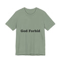 God Forbid Tee | sarcastic shirt, 90s aesthetic humor