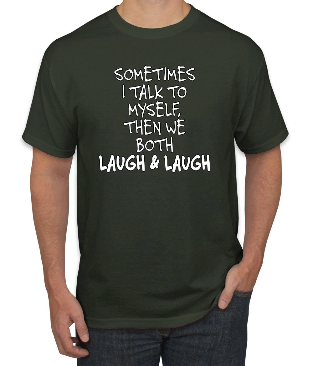 Sometimes I Talk To Myself Then We Both Laugh Humor Men T-Shirt