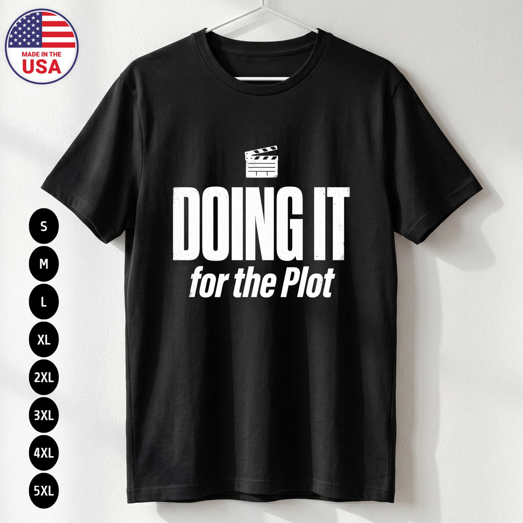 Doing It For The Plot Tee Funny Gen Z Internet Meme USA T-Shirt S-5XL
