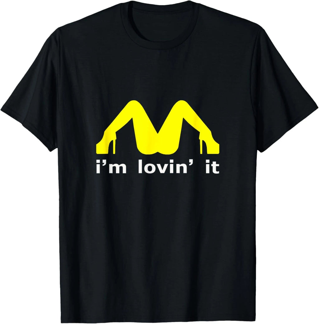 I'm Lovin' It Man Woman Funny Gift T-Shirt