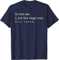 It was Me I Let The Dogs Out They Asked Funny Dog Quote Unisex T-Shirt