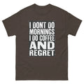 Mens Funny Sarcastic T-Shirt Anti Morning Person Coffee Lover Birthday Gift Tee