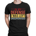 In My Defence I Was Left Unsupervised Funny Humor Novelty Mens T-Shirts Top #6ED