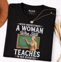 Never Underestimate A Woman Who Still Teaches In Her Seventies Vintage Tee