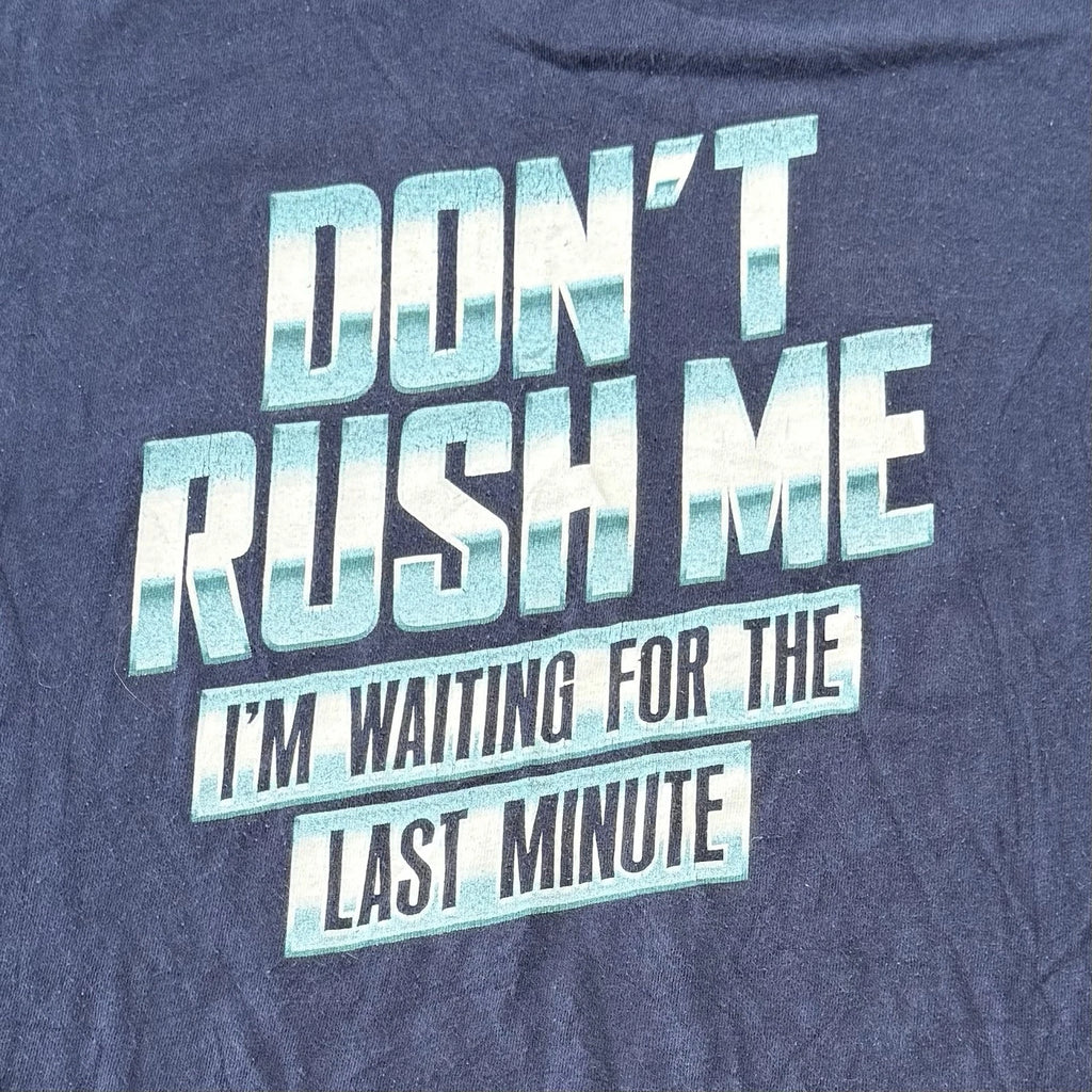 Mens Graphic T Shirt Blue M DON'T RUSH ME I'M WAITING FOR THE LAST MINUTE *READ*