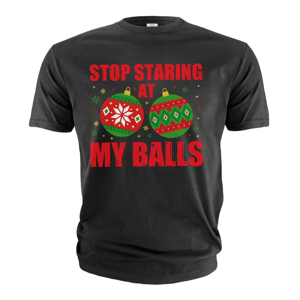 Funny Christmas Shirt Stop Staring At My Balls Shirt Funny Rude Offensive Shirt