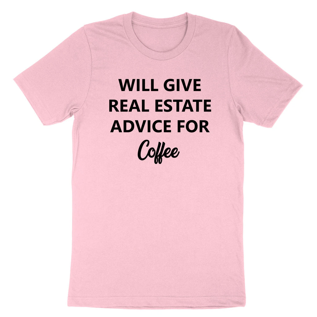 Will Give Real Estate Advice for coffee T-shirt gift for Real Estate Agent Shirt