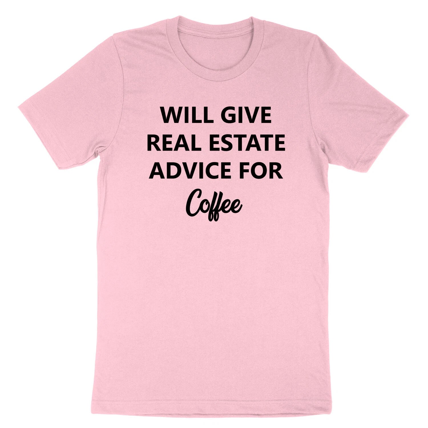 Will Give Real Estate Advice for coffee T-shirt gift for Real Estate Agent Shirt