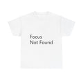 Focus Not Found Shirt Funny Casual Graphic Tee Joke Gift