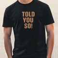 Mens Told You So Funny Motif Cotton T-Shirt Size XS to 5XL