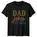 Dad Jokes Are How Eye Mens T-Shirt Dad Humor Fatherhood Fathers Day Gift For Him