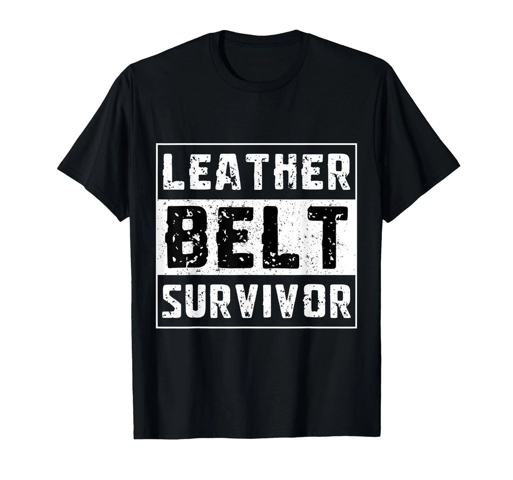 Leather Belt Survivor | Funny Dad Jokes Dark Parenting Humor T-Shirt