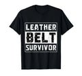 Leather Belt Survivor | Funny Dad Jokes Dark Parenting Humor T-Shirt