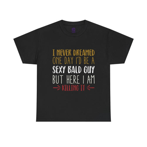 "Sexy Bald Guy" T-Shirt Funny Husband Dad Retirement Gift Novelty Joke Tee