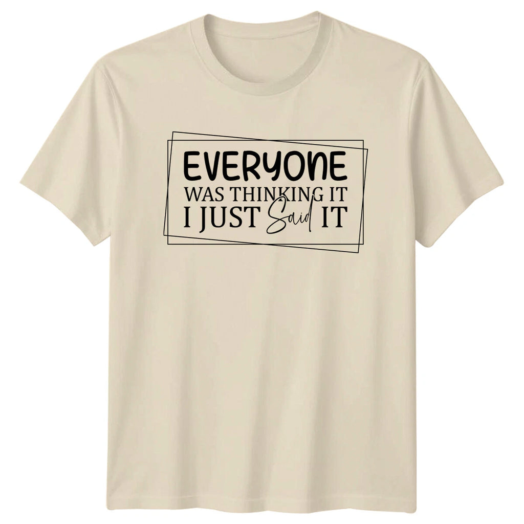 Everyone Was Thinking It I Just Said It Funny Quote Slogan T-Shirt