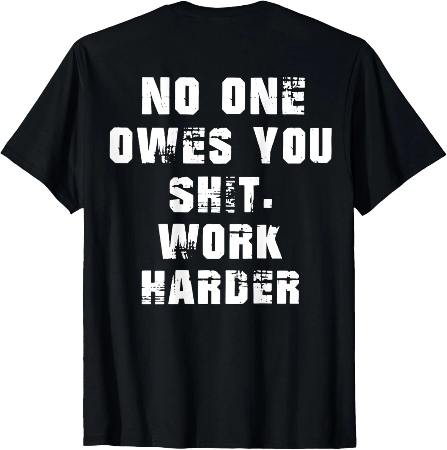 Nobody Cares No One Owes You Work Harder Funny Unisex T-Shirt