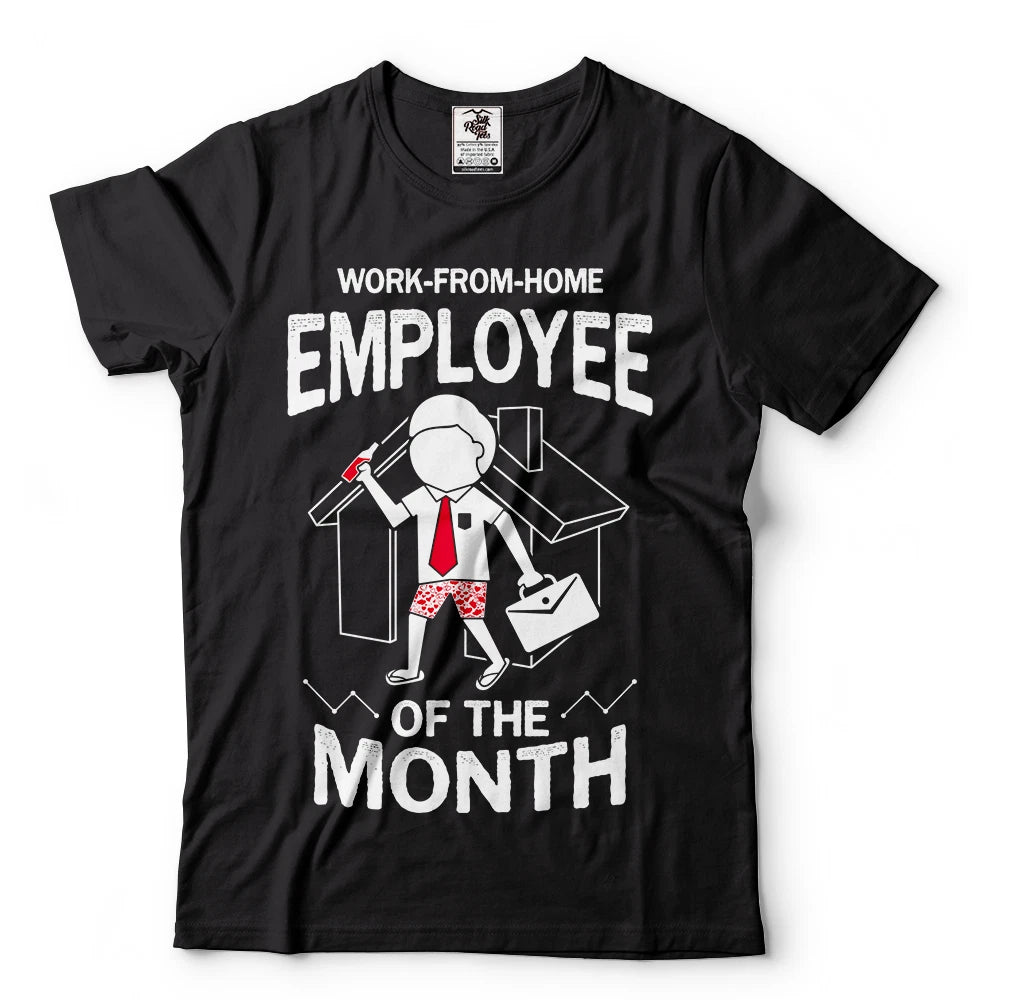Work From Home Employee of The Month Sarcastic Humor Funny Gifts T-Shirt