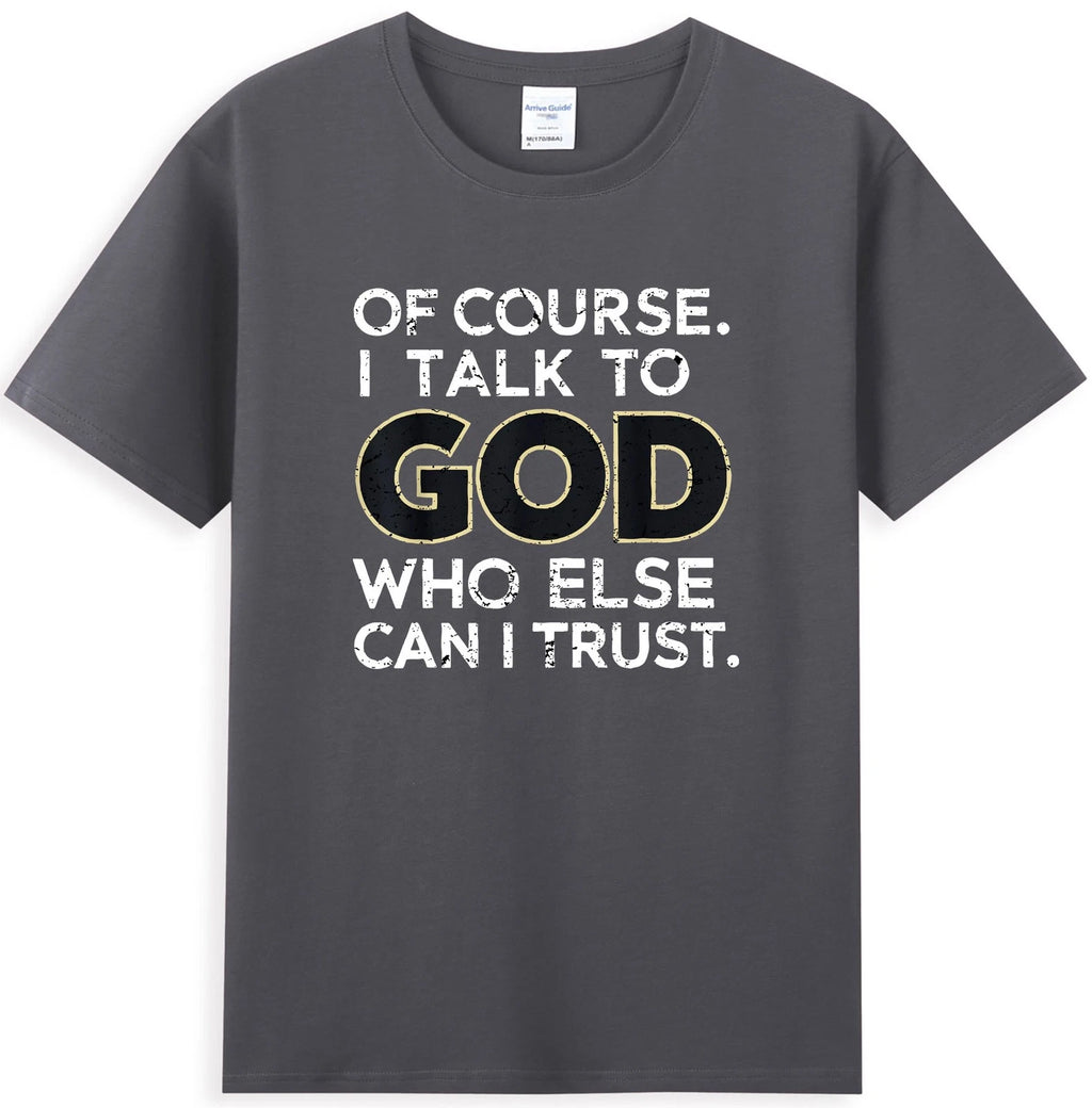 Of Course I Talk to God Who Else Can I Trust Vintage Men's T-Shirt