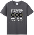 Of Course I Talk to God Who Else Can I Trust Vintage Men's T-Shirt