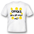Chicks are all over me chickens humor funny white or black tee