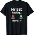 My Bed Is Calling And I Must Go_ Funny_ Jokes_ Sarcastic T-Shirt