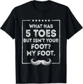 What Has 5 Toes but Isnt Your Foot Dad Jokes Funny Punchline Gift Unisex T-Shirt
