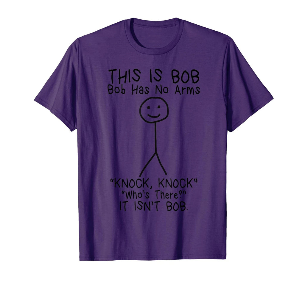 Bob Has No Arms Funny Bob Jokes For Dad Bob Father's Day T-Shirt