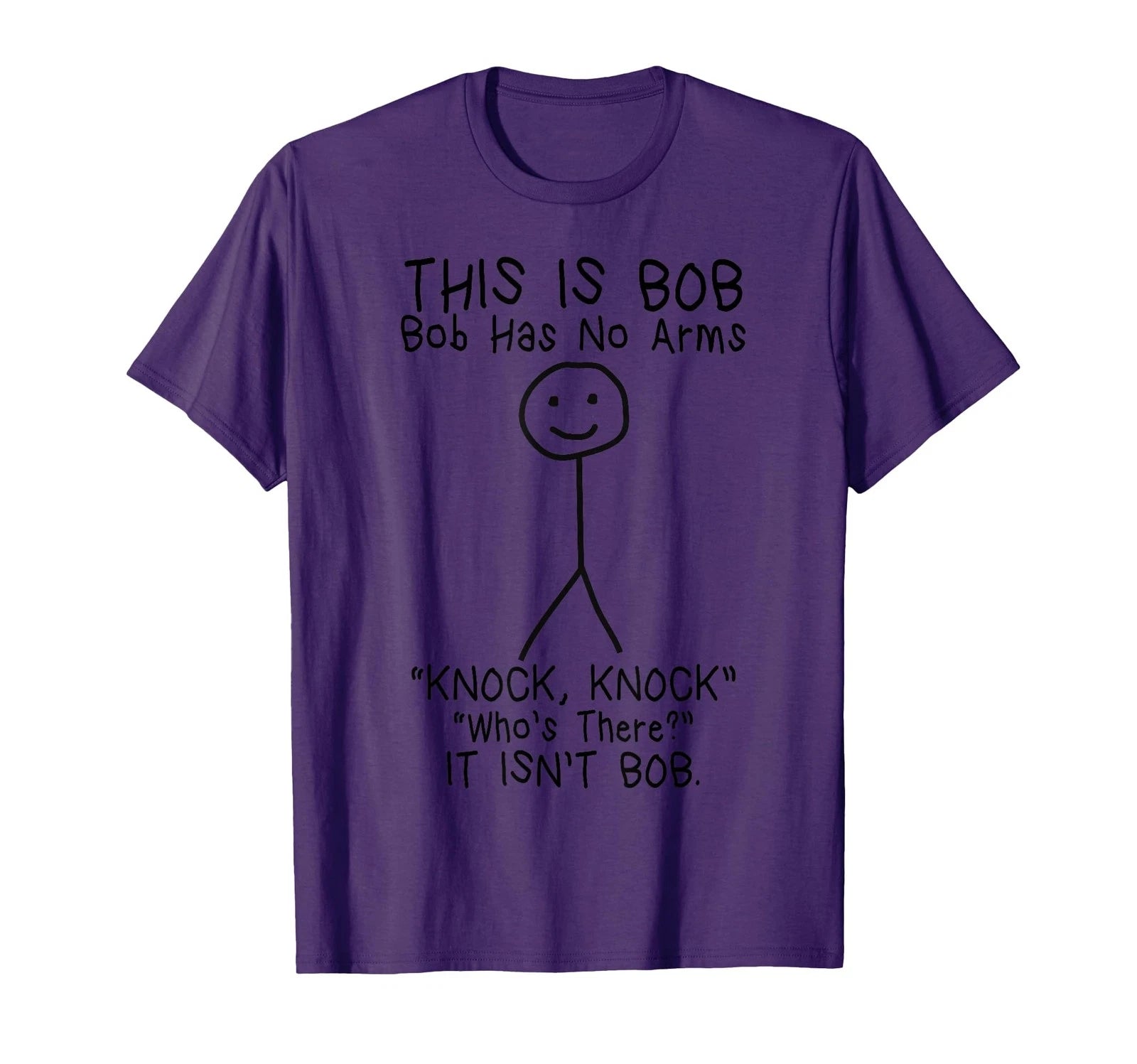 Bob Has No Arms Funny Bob Jokes For Dad Bob Father's Day T-Shirt