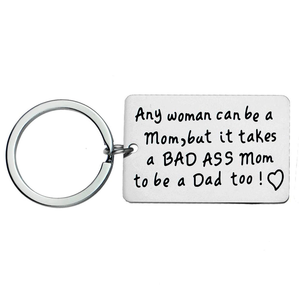 Sliver Single Mother Keychain - It Takes a Bad Ass Mom to Be A Dad Too Funny ...