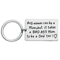 Sliver Single Mother Keychain - It Takes a Bad Ass Mom to Be A Dad Too Funny ...