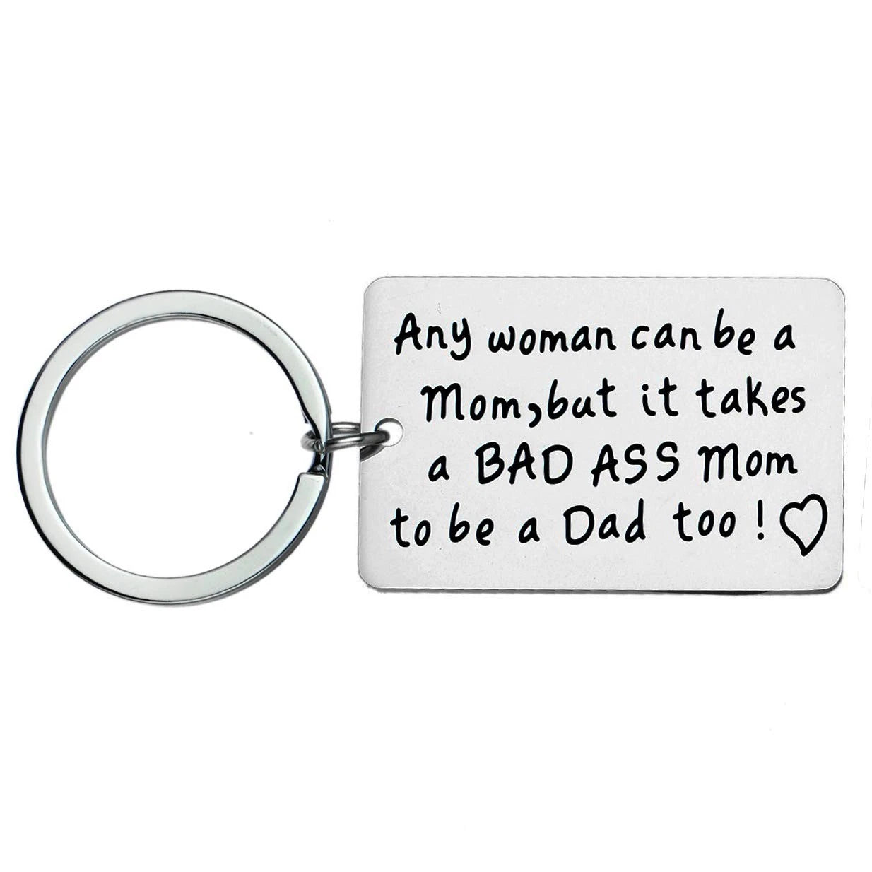 Sliver Single Mother Keychain - It Takes a Bad Ass Mom to Be A Dad Too Funny ...