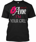 Looking For Avon Im Your Girf! Avon? I'm Girl! T-Shirt Made in USA Size S to 5XL