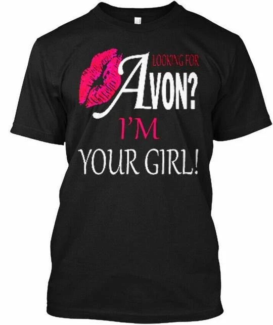 Looking For Avon Im Your Girf! Avon? I'm Girl! T-Shirt Made in USA Size S to 5XL