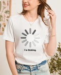 Funny “I’m Thinking” Loading Spinner T-Shirt, Minimalist Humor Tee, Casual Tee