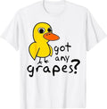 Got Any Grapes? Duck Song Funny T-Shirt