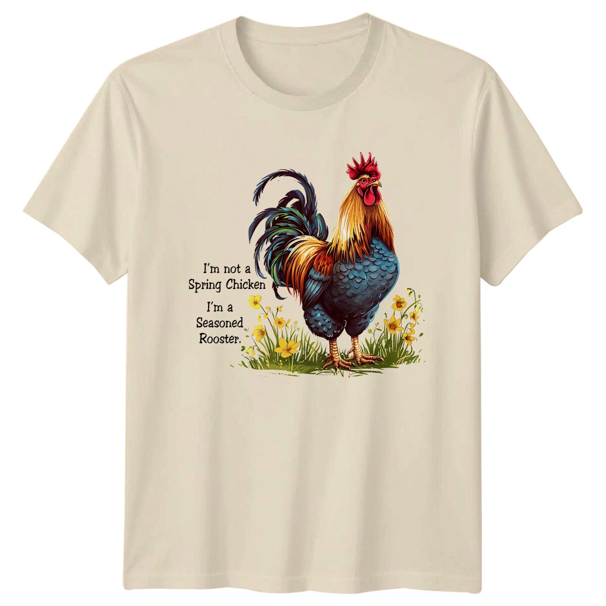 Seasoned Rooster T-Shirt - I'm Not A Spring Chicken Funny Quote