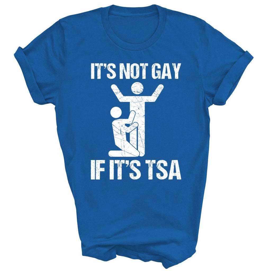 Funny It Is Not Gay If It Is Tsa Security Unisex Shirt Gift