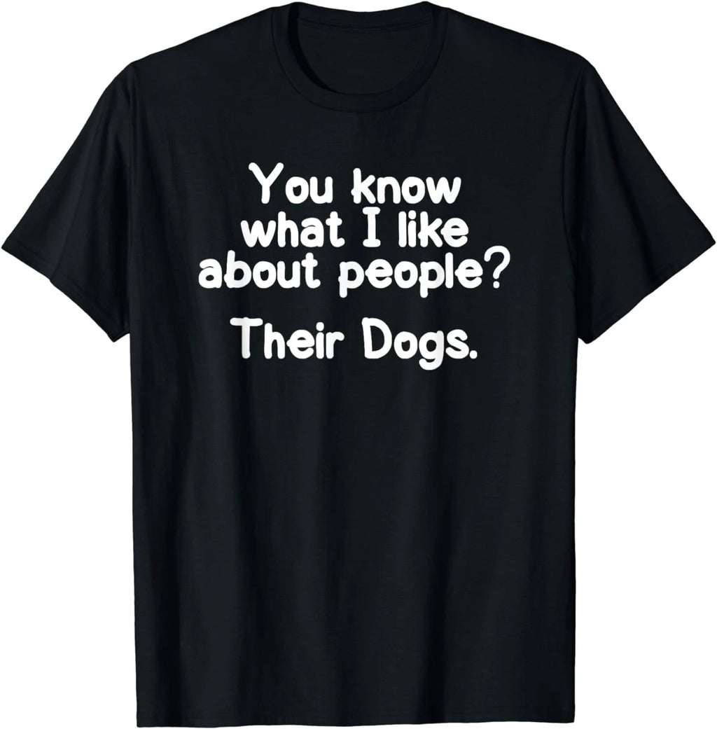 Funny I like about People Their Dogs T-shirt Joke Sarcastic Gift Unisex T-Shirt