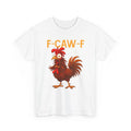 F-CAW-F Funny Chicken T-Shirt