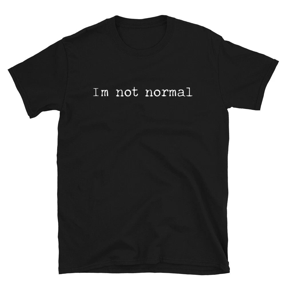 I m Not Normal Joke Gift Classic Fit TShirt