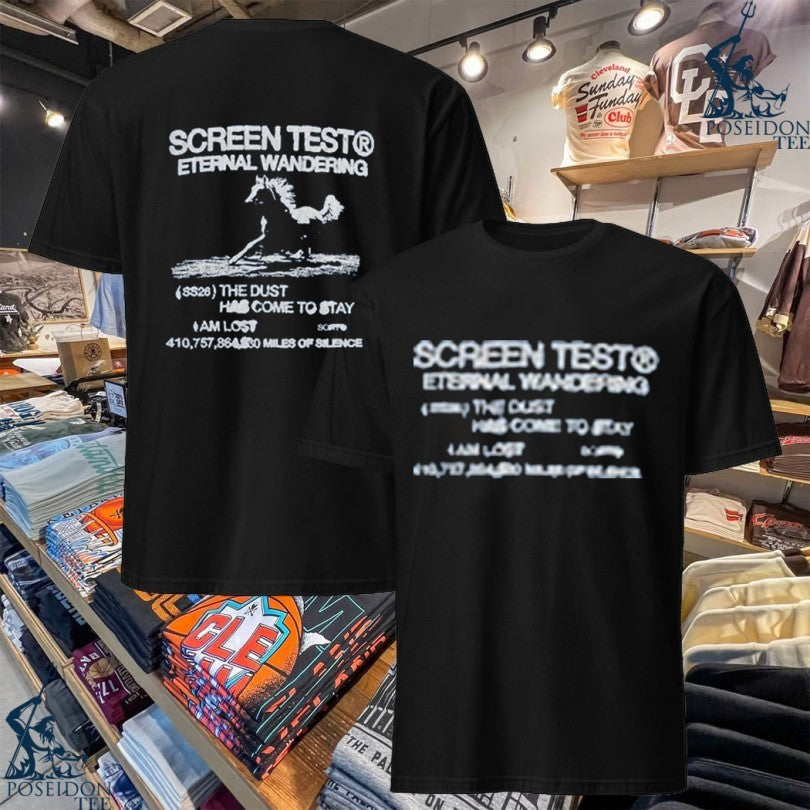 Screen Test Eternal Wandering The Dust Has Come To Stay T-shirt