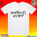 Sheon Something’s Off Here T-shirt