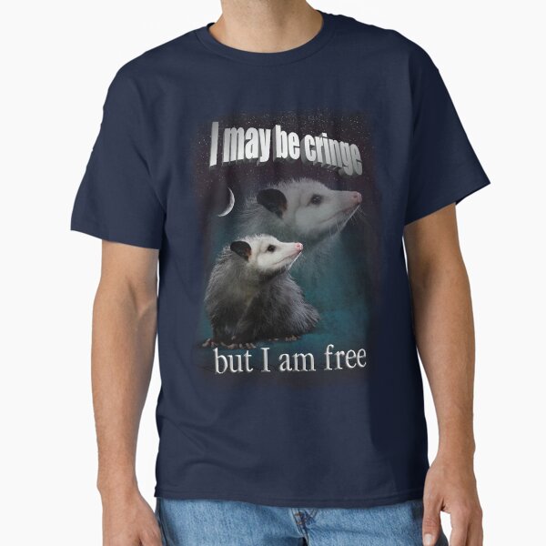 I may be cringe, but I am free possum Classic T-Shirt