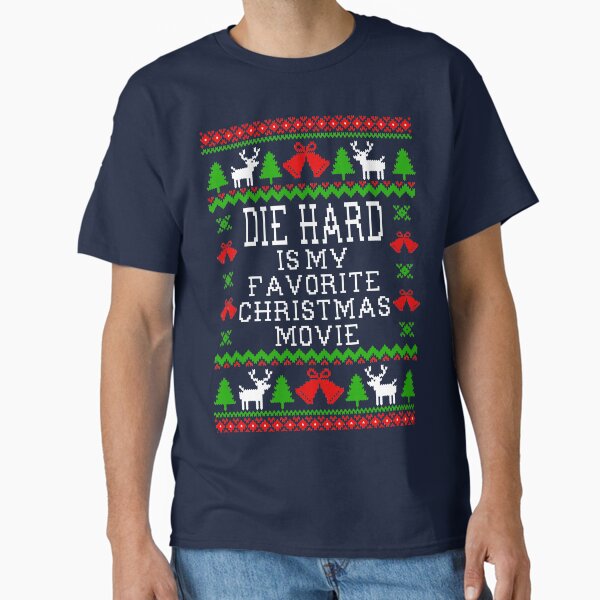 Die Hard Is My Favorite Christmas Movie - Ugly Christmas Sweater Style Classic T-Shirt
