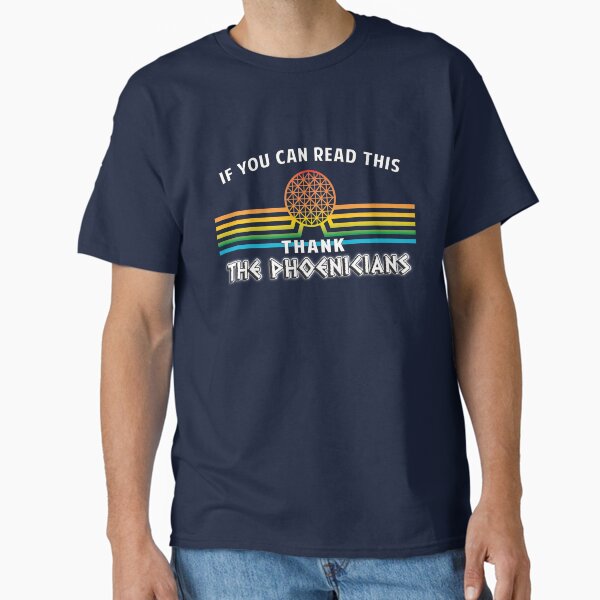 If you can read this, Thank the Phoenicians Classic T-Shirt
