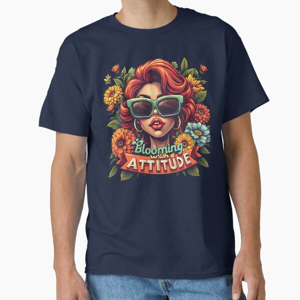 Blooming with Attitude! Classic T-Shirt
