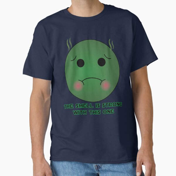 The Smell is Strong with this one Classic T-Shirt