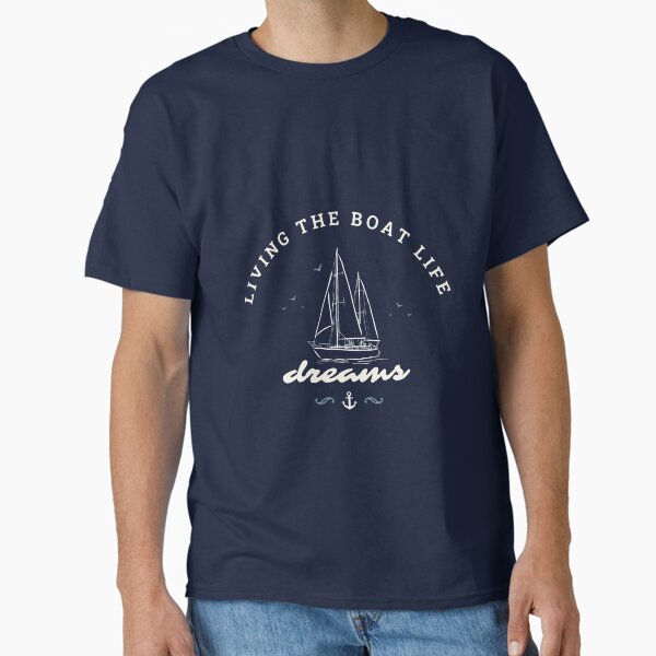Boat Life  Classic T-Shirt